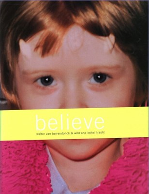 Lot 48 - Photobook - Walter Van Beirendonck & Wild and Lethal Trash - Believe / Kiss the Future